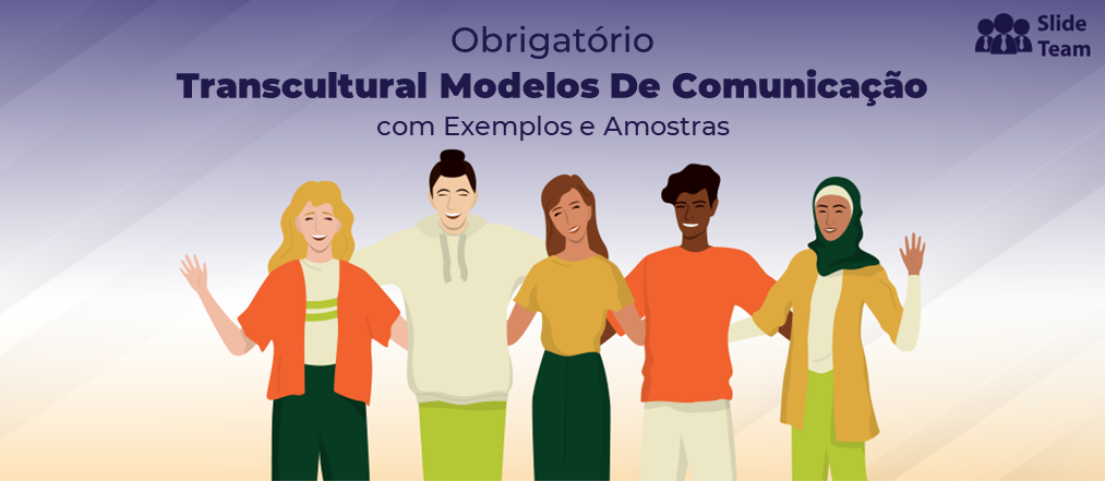 Modelos de comunicação intercultural obrigatórios com exemplos e amostras