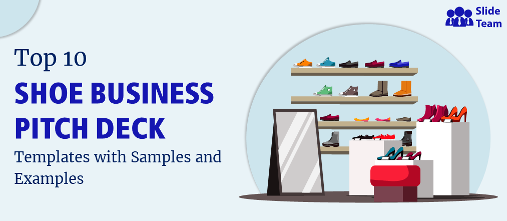 Top 10 Shoe Business Pitch Deck Templates with Samples and Examples