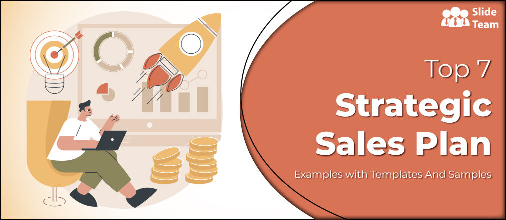 Top 7 Strategic Sales Plan Examples with Templates and Samples