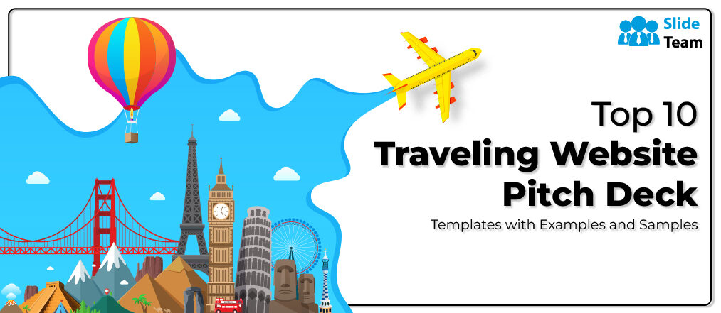 Top 10 Traveling Website Pitch Deck Templates with Examples and Samples
