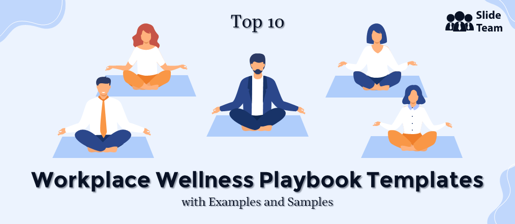 Top 10 Workplace Wellness Playbook Templates with Examples and Samples