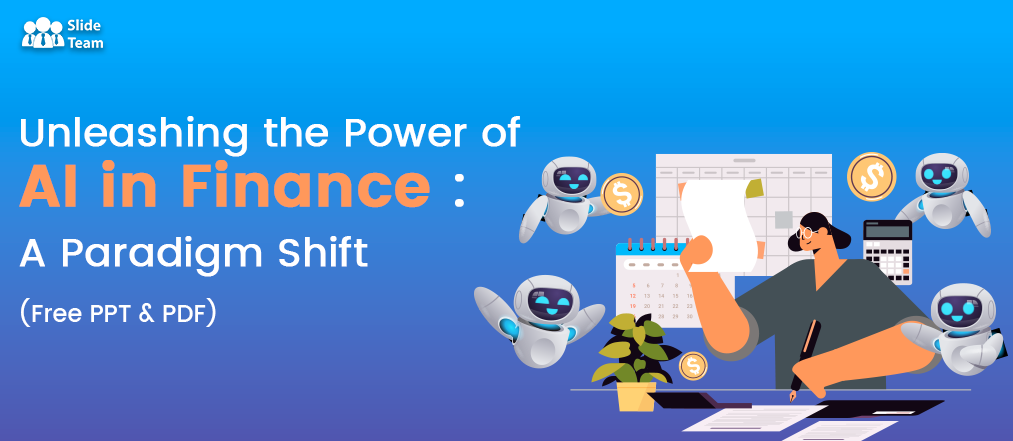 Unleashing the Power of AI in Finance: A Paradigm Shift (Free PPT & PDF)