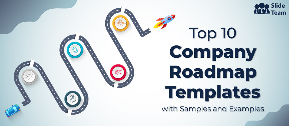 Top 10 Company Roadmap Templates with Samples and Examples
