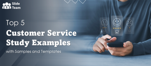 Top 5 Customer Service Study Examples with Samples and Templates