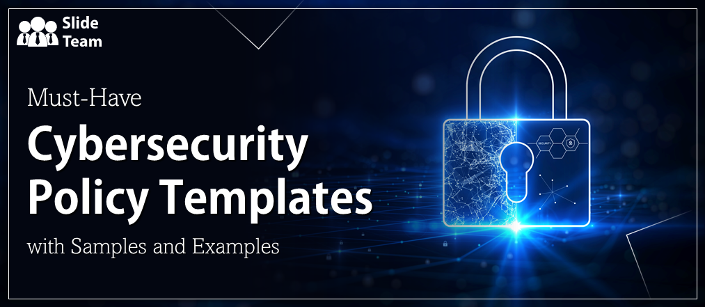 Must-Have Cybersecurity Policy Templates with Samples and Examples