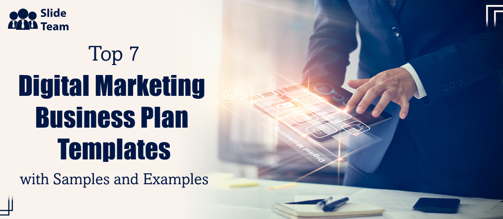 Top 7 Digital Marketing Business Plan Templates with Samples and Examples