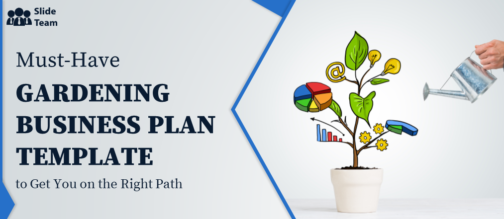 Must-Have Gardening Business Plan Template to Get You on the Right Path!