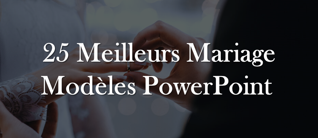 25 Meilleurs modèles PowerPoint de mariage pour célébrer l'amour et le partenariat