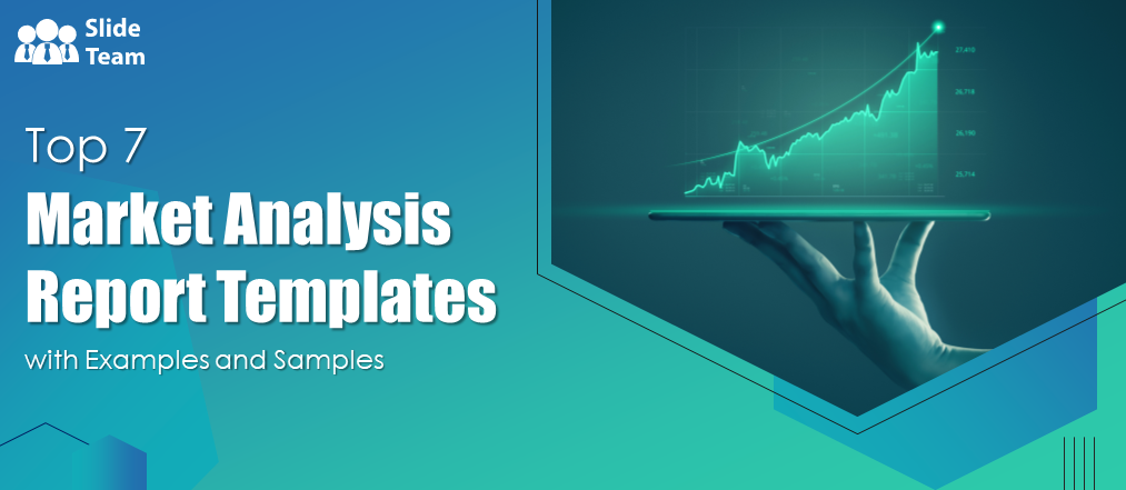 Top 7 Market Analysis Report Templates with Examples and Samples