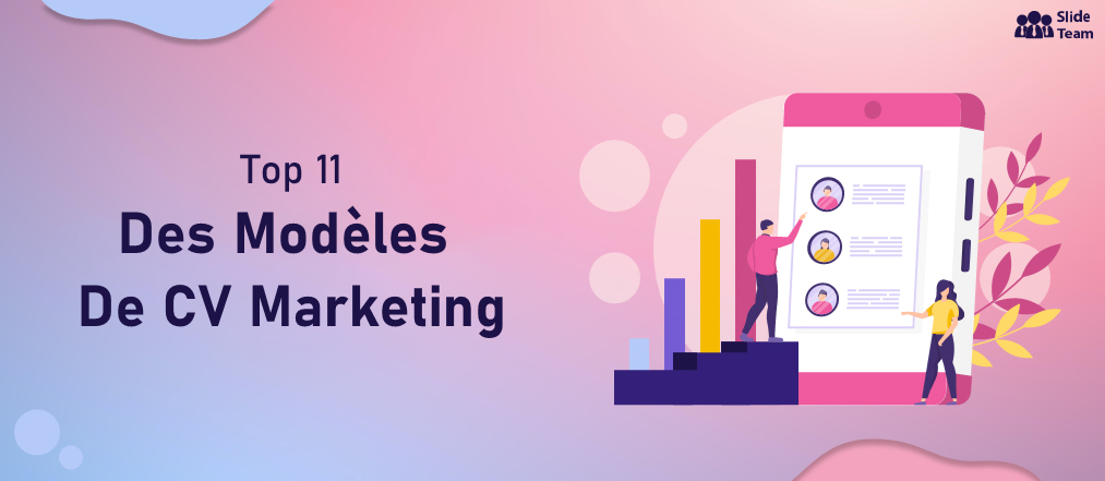 Top 11 des modèles de CV marketing pour traduire votre histoire de carrière [PDF gratuit joint]