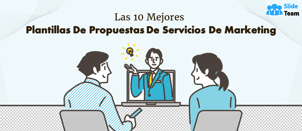 Las 10 mejores plantillas de propuestas de servicios de marketing con muestras y ejemplos