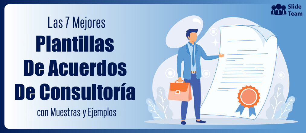 Las 7 mejores plantillas de acuerdos de consultoría con muestras y ejemplos