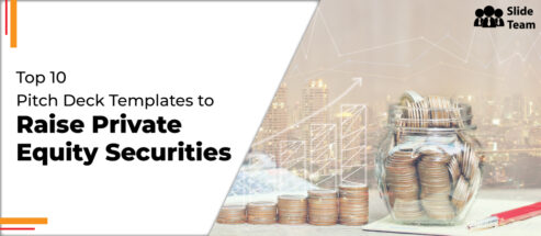 Top 10 Pitch Deck Templates to Raise Private Equity Securities with Examples and Samples