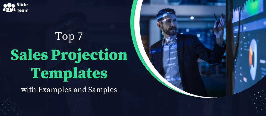 Top 7 Sales Projection Templates with Examples and Samples