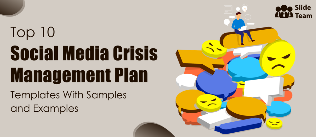 Top 10 Social Media Crisis Management Plan Templates With Samples and Examples