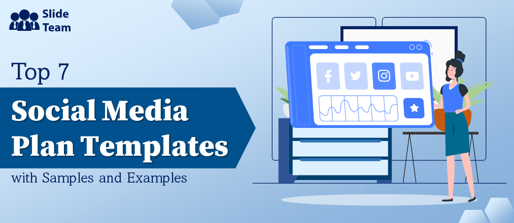 Top 7 Social Media Plan Templates with Samples and Examples