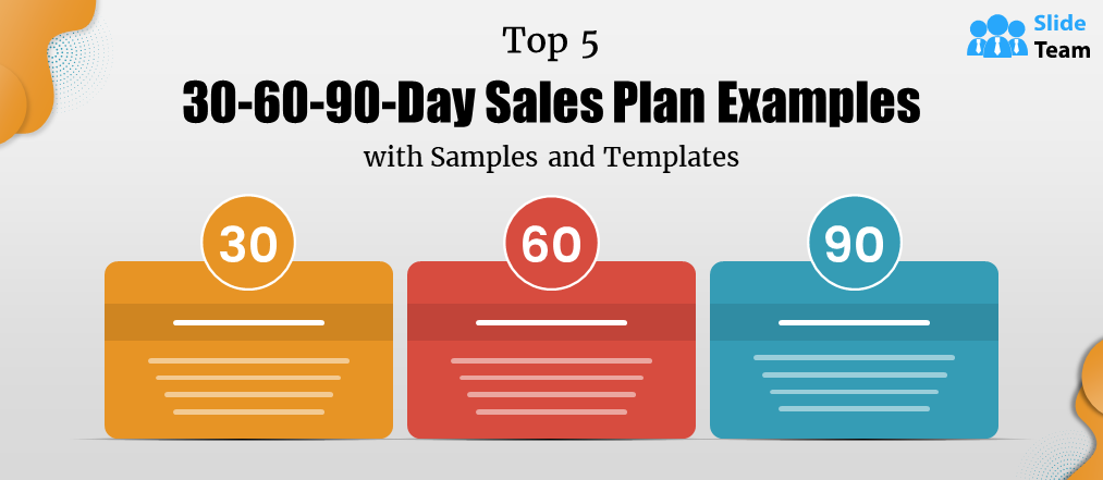Top 5 30-60-90-Day Sales Plan Examples with Samples and Templates