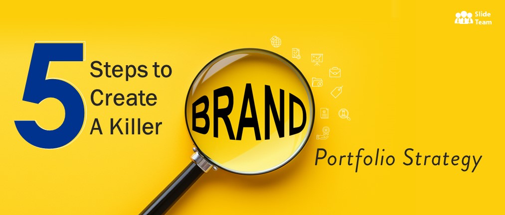5 Steps to Create A Killer Brand Portfolio Strategy