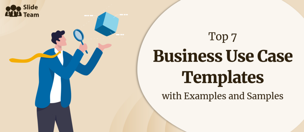 Top 7 Business Use Case Templates with Examples and Samples