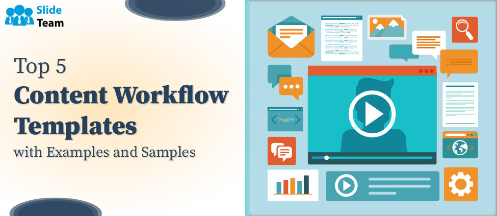 Top 5 Content Workflow Templates with Examples and Samples