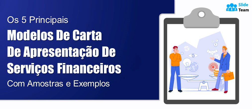 Os 5 principais modelos de carta de apresentação de serviços financeiros com exemplos e exemplos