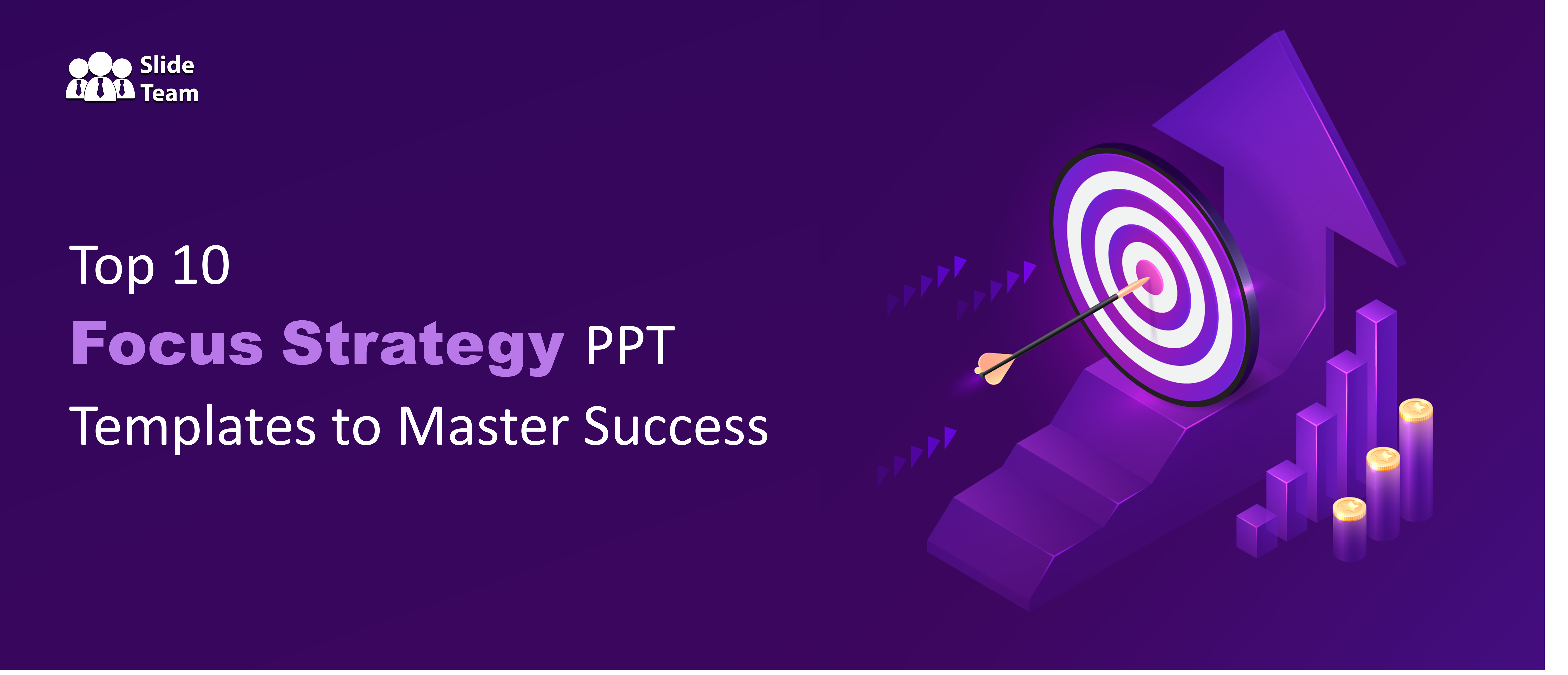 Top 10 Focus Strategy PPT Templates to Master Success