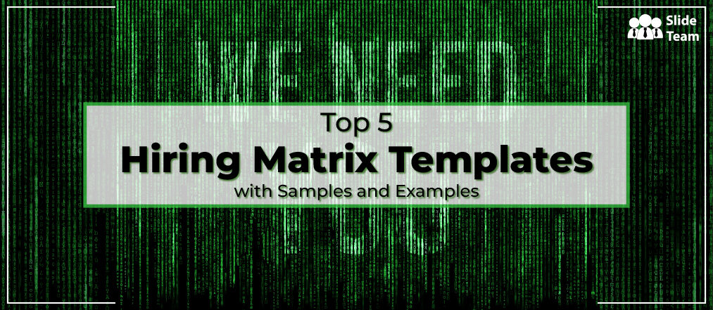 Top 5 Hiring Matrix Templates With Samples And Examples