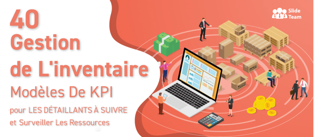 40 modèles de KPI de gestion des stocks permettant aux détaillants de suivre et de surveiller les ressources