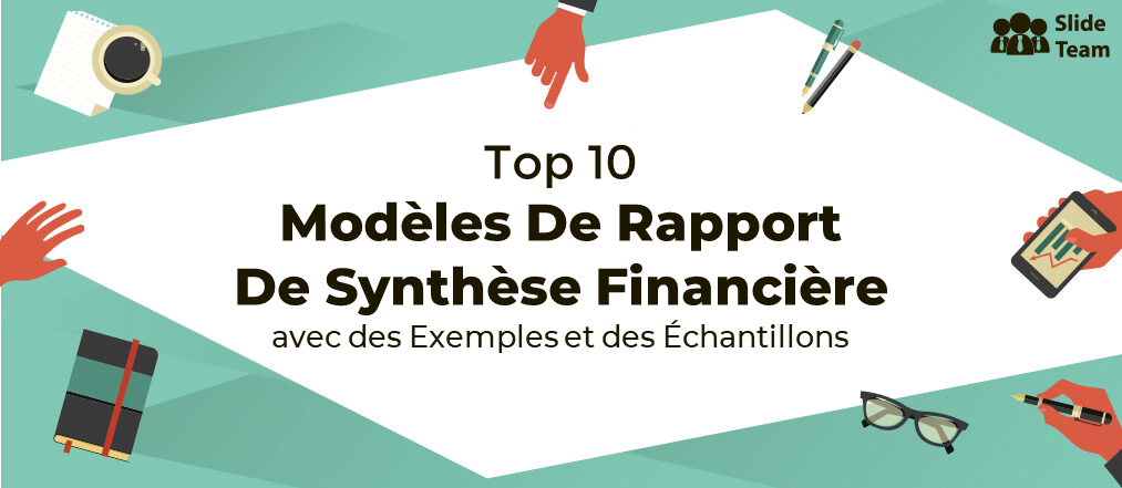 Top 10 des modèles de rapport de synthèse financière avec des exemples et des exemples