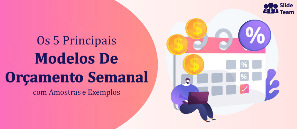 Os 5 principais modelos de orçamento semanal com amostras e exemplos