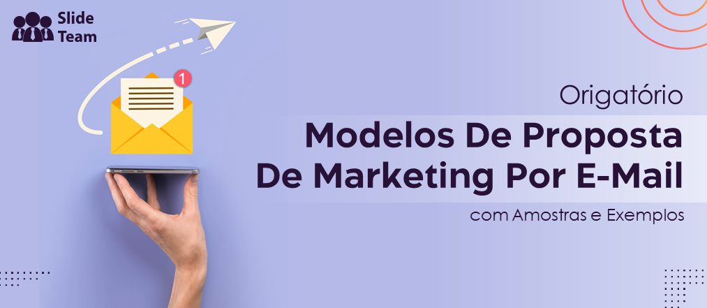 Modelos de proposta de marketing por e-mail indispensáveis com amostras e exemplos