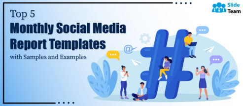 Top 5 Monthly Social Media Report Templates with Samples and Examples