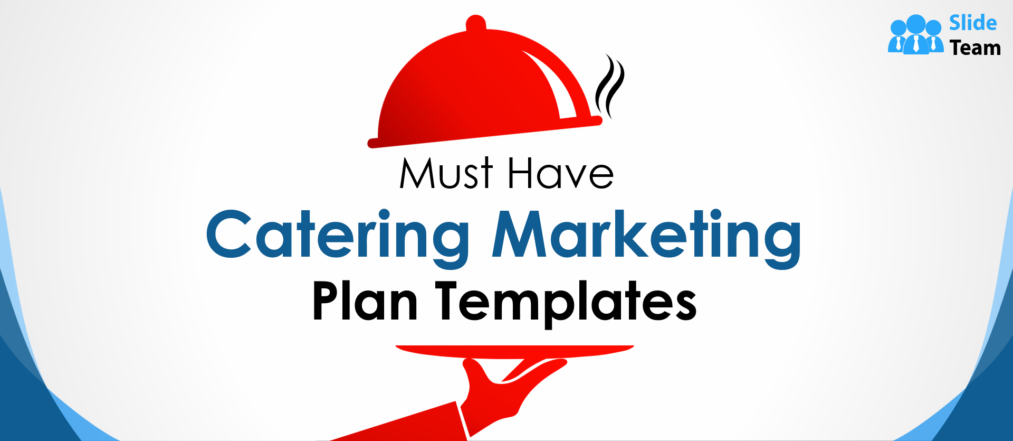 Catering Marketing Plan Templates to Serve Success on a Silver Platter!