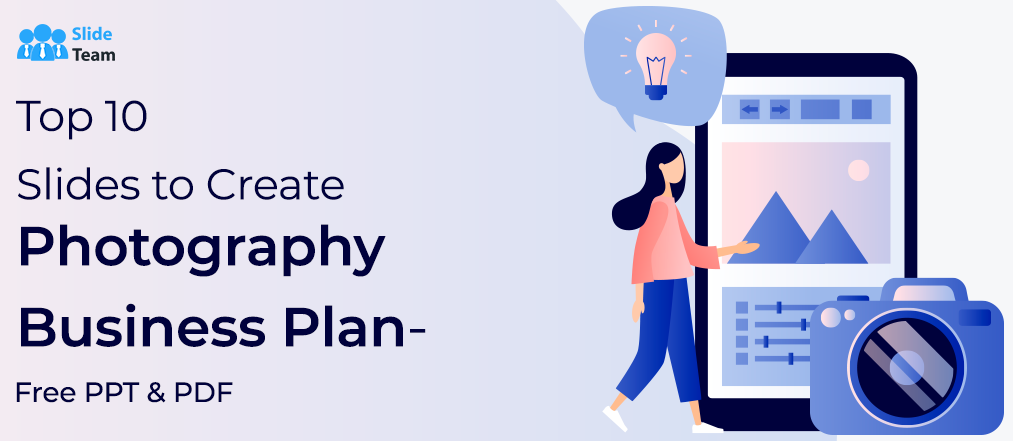 Top 10 Slides to Create Photography Business Plan- Free PPT & PDF