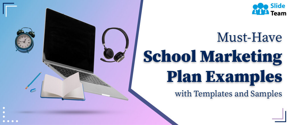 Must-Have School Marketing Plan Examples with Templates and Samples
