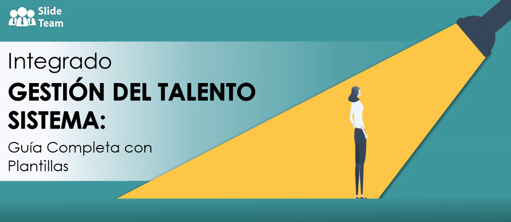 Cómo funciona el Sistema Integrado de Gestión del Talento: una guía completa con plantillas