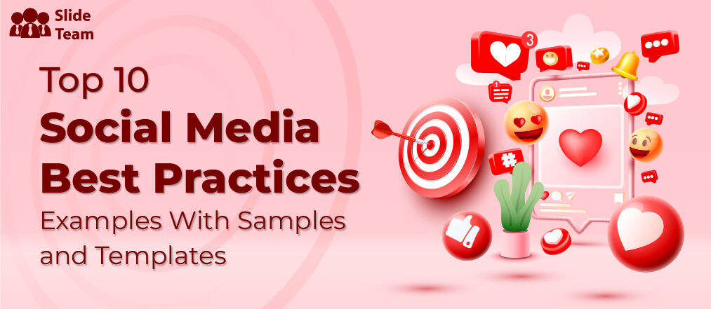 Top 10 Social Media Best Practices Examples With Samples and Templates