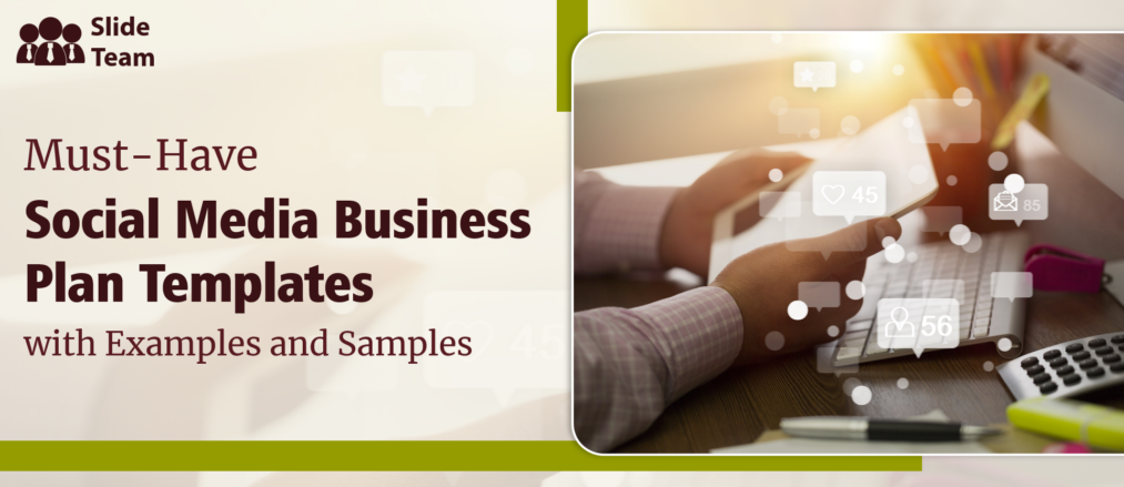Must-Have Social Media Business Plan Templates with Examples and Samples