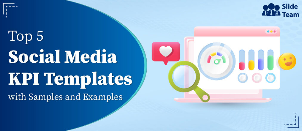 Top 5 Social Media KPI Templates With Samples and Examples