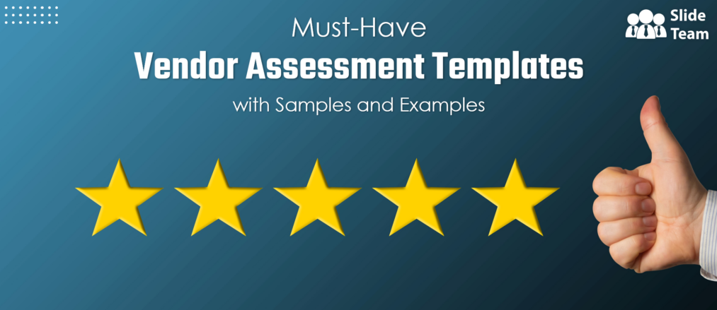 Must-have Vendor Assessment Templates with Samples and Examples