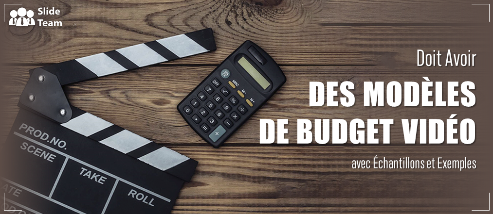 Doit avoir des modèles de budget vidéo avec des échantillons et des exemples