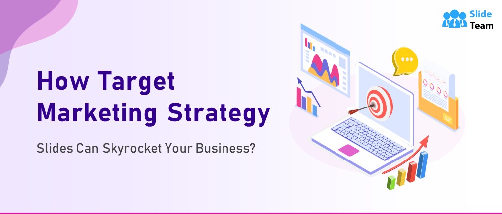 How Target Market Strategy Slides Can Skyrocket Your Business?
