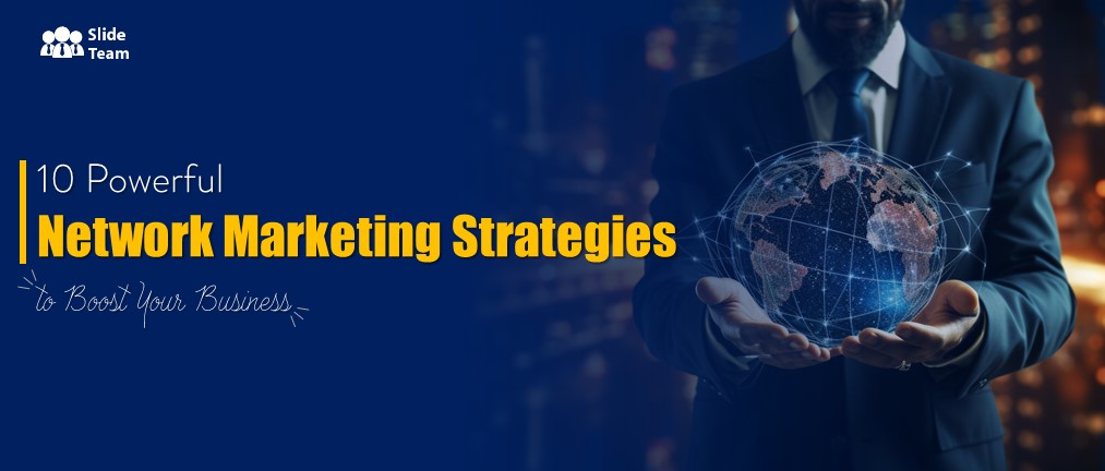10 Powerful Network Marketing Strategies to Boost Your Business