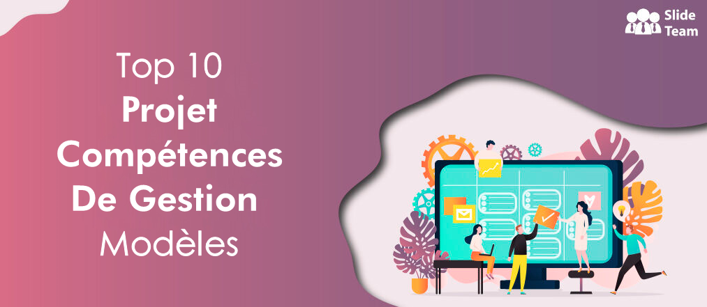 Modèle PPT des 10 Meilleures Compétences en Gestion de Projet pour Tirez sur Votre Jeu de Compétences