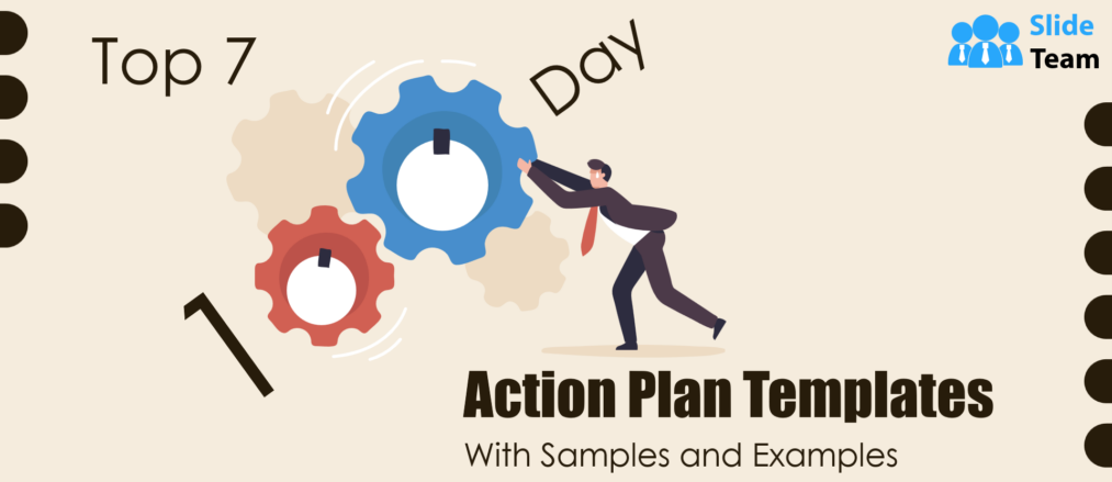 Top 7 100 Day Action Plan Templates With Samples and Examples