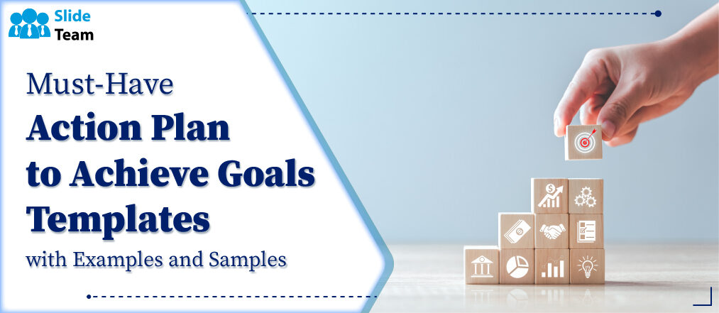 Must-Have Action Plan to Achieve Goals Templates with Examples and Samples