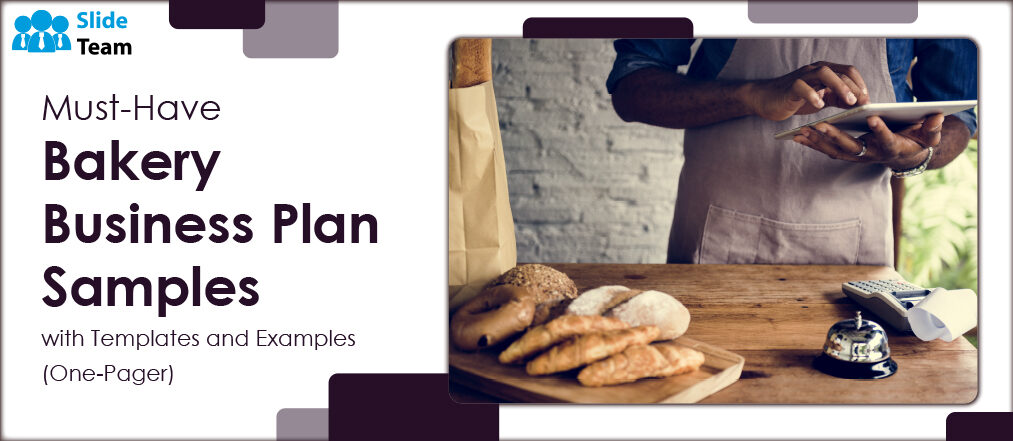 Must-Have Bakery Business Plan Templates with Samples and Examples (One-Pager)