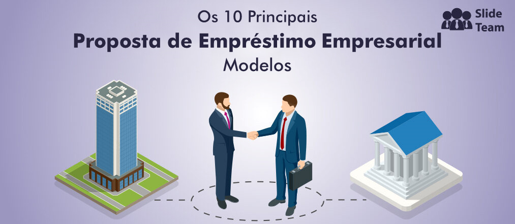 Os 10 principais modelos de propostas de empréstimos comerciais para garantir o financiamento (PDF gratuito anexado)