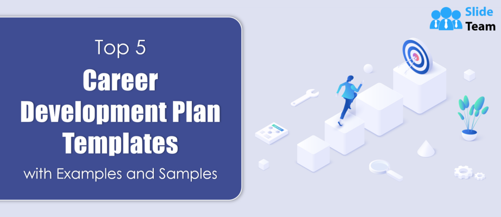 Top 5 Career Development Plan Templates with Examples and Samples