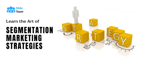 Learn the Art of Segmentation Marketing Strategies
